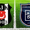 Beşiktaş-Başakşehir maçı kaç kaç Beşiktaş-Başakşehir maçı kaç kaç