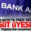 Bank Asya’ya para yatıran örgüt üyesidir