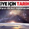 Türkiye için tarihi gün! Yarın ilk kez toplanacak Türkiye için tarihi gün! Yarın ilk kez toplanacak