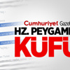 Cumhuriyet Gazetesinde Hz. Peygamber’e Küfür