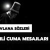 Hz. Mevlana'nın cuma sözleri: En güzel Mevlana cuma sözleri resimli mesajlar