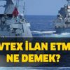 Yeni NAVTEX nerede ilan edildi? NAVTEX ne demek? NAVTEX ilanı ne anlama geliyor?