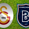 Galatasaray Başakşehir maçı ne zaman saat kaçta hangi kanalda?