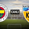 Fenerbahçe-Kayserispor (saat 19.00'da)