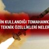 Tomahawk füzesi nedir? ABD'nin kullandığı Tomahawk füzesi teknik özellikleri neler? Tomahawk füzesi nedir? ABD'nin kullandığı Tomahawk füzesi teknik özellikleri neler?