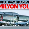 İstanbul havalimanlarını 90 milyon yolcu kullandı