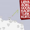 Libya'da kaçırılan Türk gemisi kurtarıldı