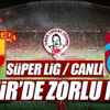 CANLI | Göztepe-Trabzonspor