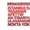 Ulaştırma Bakanı: Zararlar karşılanacak