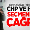 Erdoğan'dan CHP ve HDP seçmenine çağrı!