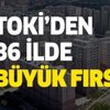 TOKİ'den 36 ilde çekilişsiz kurasız büyük fırsat! Konut ve iş yerleri açık artırmayla satılacak TOKİ'den 36 ilde çekilişsiz kurasız büyük fırsat! Konut ve iş yerleri açık artırmayla satılacak