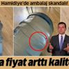 Fiyatı arttı kalitesi düştü! Hamidiye Su'da ambalaj skandalı