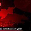 Tekirdağ da trafik kazası: 6 yaralı Tekirdağ da trafik kazası: 6 yaralı