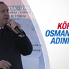 Erdoğan: Adını Osman Gazi Köprüsü koyduk