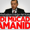 Cumhurbaşkanı Erdoğan Net Konuştu! Şimdi Mücadele Zamanıdır Cumhurbaşkanı Erdoğan Net Konuştu! Şimdi Mücadele Zamanıdır