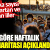 İllere göre haftalık vaka haritası açıklandı İllere göre haftalık vaka haritası açıklandı