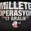 Millete operasyon ‘17 aralık’ Millete operasyon ‘17 aralık’