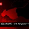 Süper Lig: Gaziantep FK: 1 İ. H. Konyaspor: 0 (Maç ...