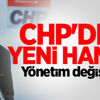 CHP'den yeni hamle! Yönetim değişiyor... CHP'den yeni hamle! Yönetim değişiyor...