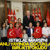 Erdoğan, İstiklal Marşı'nı çocuklarla okudu
