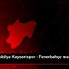İstikbal Mobilya Kayserispor - Fenerbahçe maçının ... İstikbal Mobilya Kayserispor - Fenerbahçe maçının ...