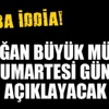 Erdoğan büyük müjdeyi Cumartesi günü açıklayacak!