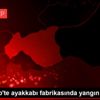 Son dakika haberleri... Gaziantep te ayakkabı fabrikasında ... Son dakika haberleri... Gaziantep te ayakkabı fabrikasında ...