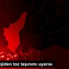 Meteorolojiden toz taşınımı uyarısı Meteorolojiden toz taşınımı uyarısı