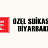Özel suikast timi Diyarbakır’da