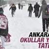 Ankara'da okullar tatil edildi Ankara'da okullar tatil edildi