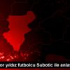 Denizlispor yıldız futbolcu Subotic ile anlaşmaya ...