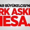 Katar Büyükelçisi'nden Türk askeri mesajı Katar Büyükelçisi'nden Türk askeri mesajı