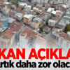 Bakan açıkladı! Artık daha zor olacak Bakan açıkladı! Artık daha zor olacak
