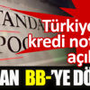 ﻿Standard & Poor's Türkiye'nin kredi notunu açıkladı