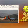 Financial Times: Türkiye'nin hedefi, Afganistan'daki rolünü güçlendirmek Financial Times: Türkiye'nin hedefi, Afganistan'daki rolünü güçlendirmek