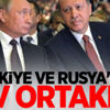 Türkiye ve Rusya'dan dev ortaklık!