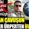 ﻿Uzman çavuşun tüyler ürperten ifadesi