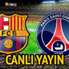 Barcelona — PSG CANLI YAYIN (ÖZET VE GOLLERİ)