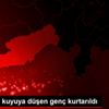Tarsus ta kuyuya düşen genç kurtarıldı