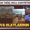Sel, dolu, kum fırtınası... İşte hava olaylarının nedeni!