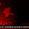 Malatya da bir mahallede karantina kaldırılıyor