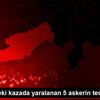 Mersin deki kazada yaralanan 5 askerin tedavisi sürüyor Mersin deki kazada yaralanan 5 askerin tedavisi sürüyor