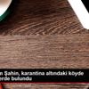 Kaymakam Şahin, karantina altındaki köyde incelemelerde ...