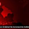 Erzurum ve Ardahan da koronavirüs tedbirleri
