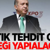 Erdoğan: Artık Tehdit Oldu, Gereği Yapıalacak Erdoğan: Artık Tehdit Oldu, Gereği Yapıalacak