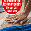 Bayılan kişiye koronavirüs önlemli müdahale nasıl olmalı