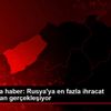 Son dakika haber: Rusya ya en fazla ihracat Trabzon ...