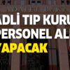 Adli Tıp Kurumu personel alımı yapıyor! Başvuru şartları nelerdir? Hangi kadrolara alım var?