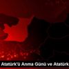10 Kasım Atatürk ü Anma Günü ve Atatürk Haftası