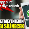 ﻿Whatsapp süre doluyor diye uyardı. Kabul etmeyenlerin hesabı silinecek